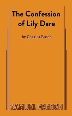 The Confession of Lily Dare de Charles Busch