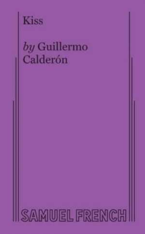 Kiss de Guillermo Calderon