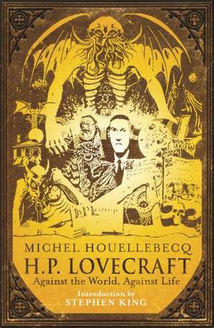 H.P. Lovecraft: Against the World, Against Life de Michel Houellebecq