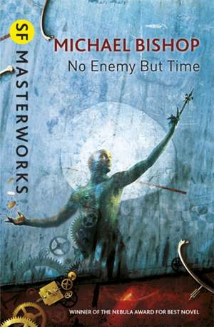 No Enemy But Time de Michael Bishop