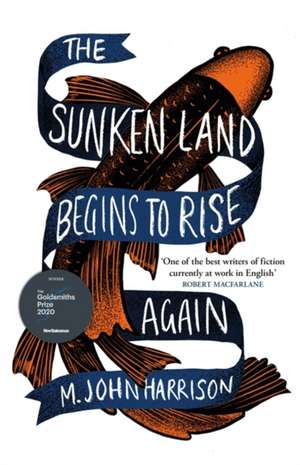 The Sunken Land Begins to Rise Again de M. John Harrison