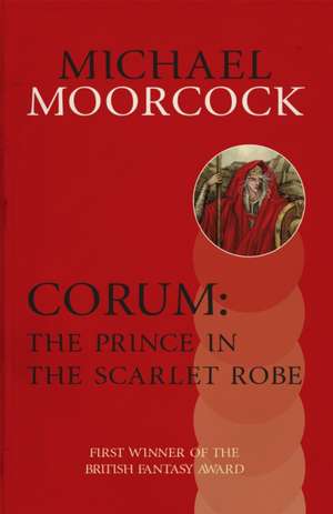 Corum: The Prince in the Scarlet Robe de Michael Moorcock