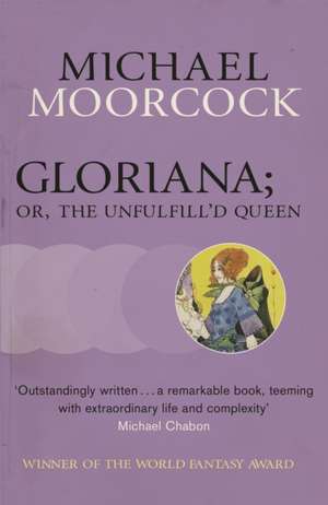 Gloriana; or, The Unfulfill'd Queen de Michael Moorcock