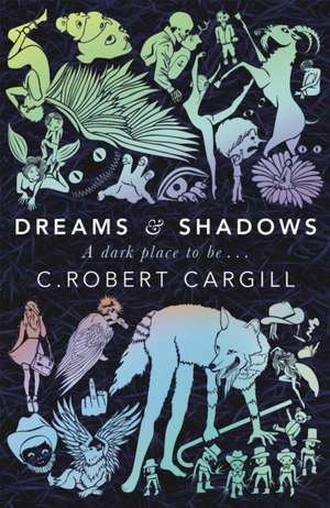 Dreams and Shadows de C. Robert Cargill