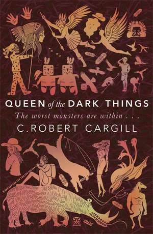 Cargill, C: Queen of the Dark Things de C. Robert Cargill