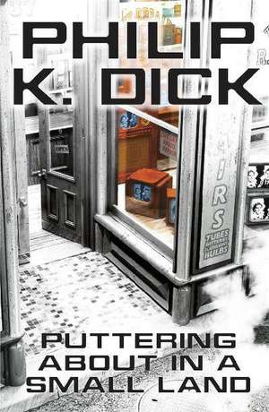 Puttering About in a Small Land de Philip K. Dick