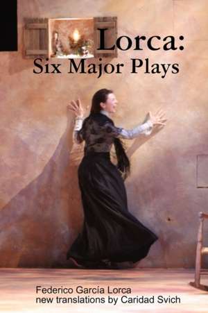 Lorca: Six Major Plays de Caridad Svich