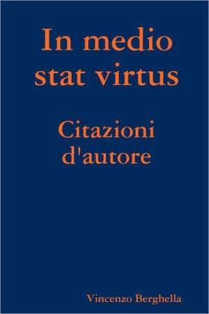 In Medio Stat Vietnamesertus: Citazioni D'Autore de Vietnamesencenzo Berghella