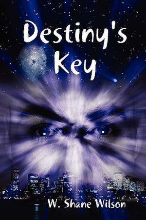 Destiny's Key de W. Shane Wilson