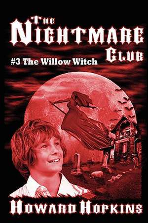 The Nightmare Club #3: The Willow Witch de Howard Hopkins