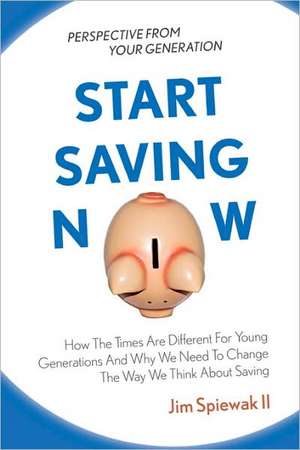 Start Saving Now de Jim Spiewak II