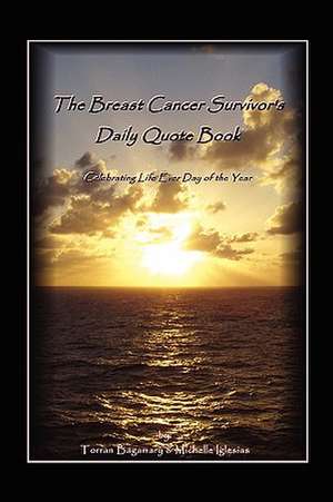 The Breast Cancer Survivor's Daily Quote Book de Michelle Iglesias Torran Bagamary