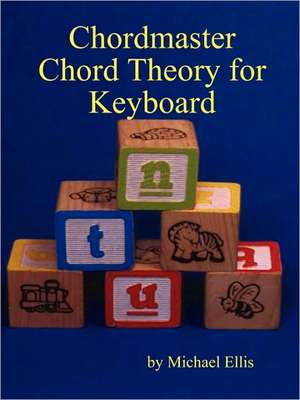 Chordmaster Chord Theory for Keyboard de Michael Ellis