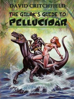 The Gilak's Guide to Pellucidar de David Critchfield