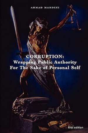 Corruption: Wrapping Public Authority for the Sake of Own Personal Self de Ahmad Mardini