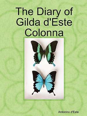 The Diary of Gilda D'Este Colonna de Antonino D'Este