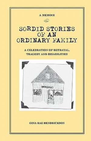 Sordid Stories of an Ordinary Family de MS Gina Rae Hendrickson