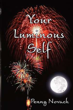 Your Luminous Self de Penny J. Novack