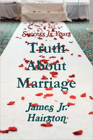 Truth about Marriage de James Jr. Hairston