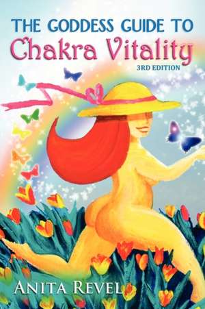 The Goddess Guide to Chakra Vitality de Anita Revel