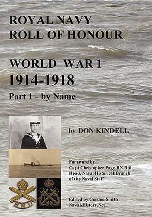 Royal Navy Roll of Honour - World War 1, by Name de Don Kindell