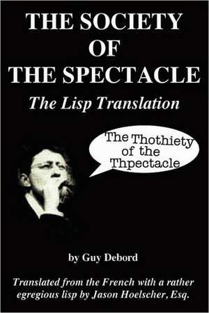 The Society of the Spectacle: The LISP Translation de Jason Hoelscher