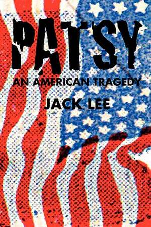 Patsy An American Tragedy de Jack Lee