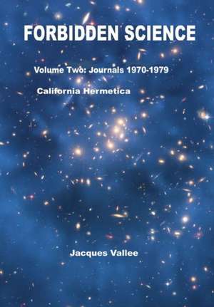 Forbidden Science - Volume Two de Jacques Vallee