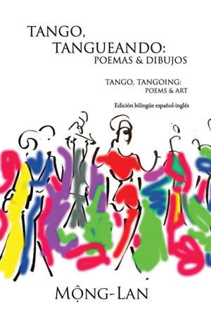 Tango, Tangueando: Poems & Art) (Bilingual Spanish/English Edition) de Mong-Lan