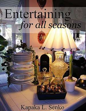 Entertaining for All Seasons de Kapaka L. Senko