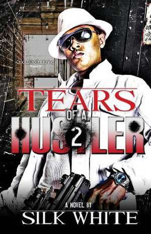 Tears of a Hustler PT 2 de Silk White