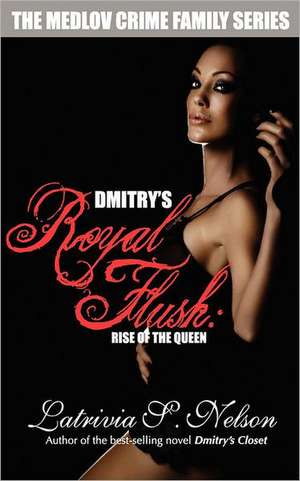 Dmitry's Royal Flush: Rise of the Queen de Latrivia S. Nelson