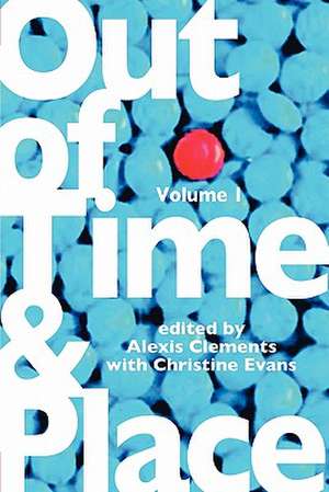 Out of Time & Place: An Anthology of Plays by Members of the Women's Project Playwrights Lab, Volume 1 de Alexis Clements