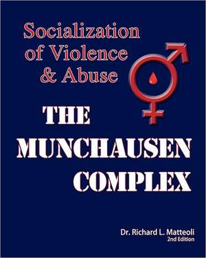 The Munchausen Complex: 2nd Edition de Richard L. Matteoli