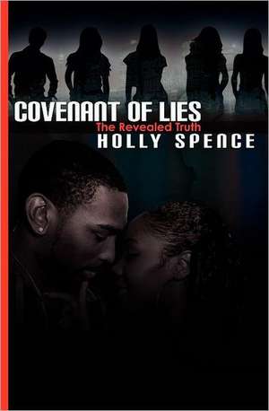 Covenant of Lies the Revealed Truth: One Family's Struggle Through World War II de Holly Spence