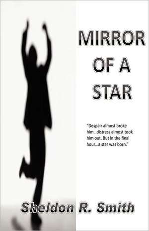 Mirror of a Star: Financial Solutions to Freedom de Sheldon R. Smith