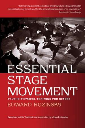 Essential Stage Movement: Psycho-Physical Training for Actor de MR Edward Rozinsky