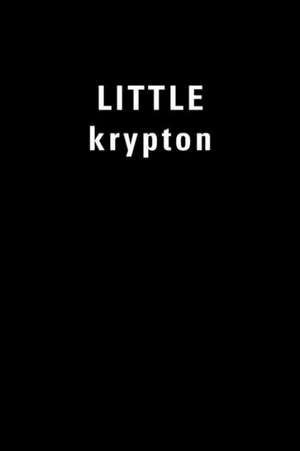 Little Krypton: God's Names and Titles and Who We Are in Christ de Bogart Endo