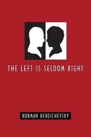 The Left Is Seldom Right de Norman Berdichevsky