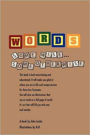 Words Some Wise Some Otherwise: An Inspirational Self-Help Story for Women Who Are Misunderstood, Isolated or Living in Fear to Find Empowerment, Cour de MR John Leslie