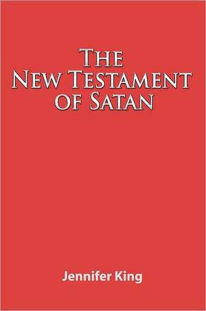 The New Testament of Satan de Jennifer King