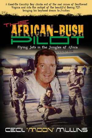 The African-Bush Pilot de Cecil E. Mullins