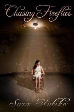 Chasing Fireflies de Sara Kutsko