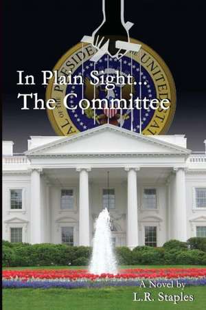 In Plain Sight...the Committee de Larry R. Staples