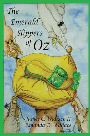 The Emerald Slippers of Oz: Restored and Equipped Through Biblical Counseling and Prayer de James C. II Wallace