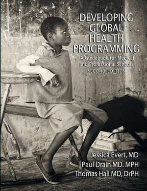 Developing Global Health Programming de Thomas (Stockholm UniversitySweden) Hall