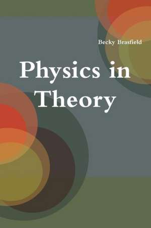 Physics in Theory de Becky Brasfield