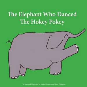 The Elephant Who Danced the Hokey Pokey de Nicky Nichtern and Tony Palladino