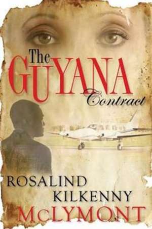 The Guyana Contract de Rosalind Kilkenny McLymont