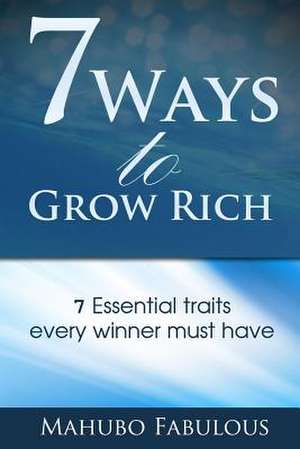 7 Ways to Grow Rich de Mahubo Fabulous